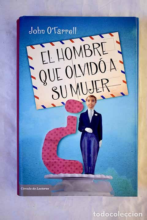 Libros: El hombre que olvid&oacute; a su mujer.- O Farrell, John