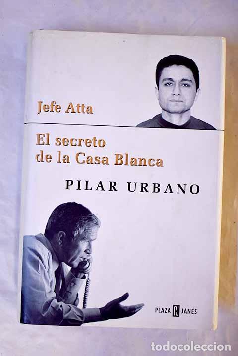Libros: Jefe Atta: el secreto de la Casa Blanca.- Urbano, Pilar