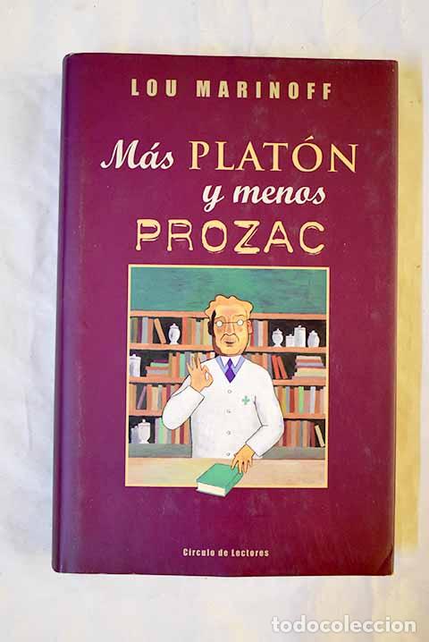 Libros: M&aacute;s Plat&oacute;n y menos Prozac: filosof&iacute;a para la vida cotidiana.- Marinoff, Lou