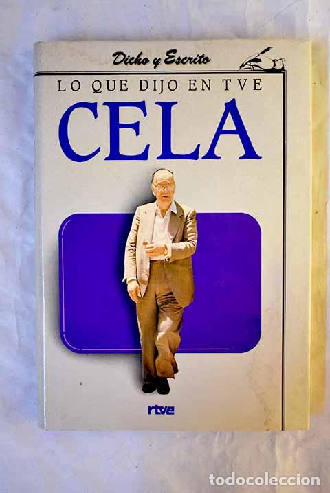 Libros: Lo que dijo en TVE Cela.- Cela, Camilo Jos&eacute;