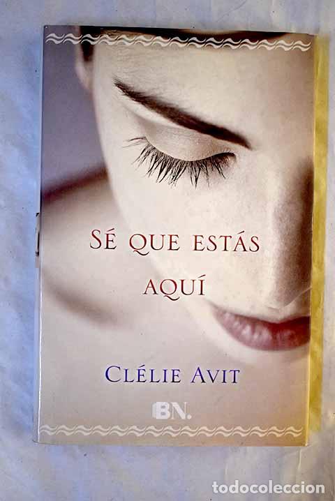 Livres: S&eacute; que est&aacute;s aqu&iacute;: Avit, Cl&eacute;lie.- Avit, Cl&eacute;lie