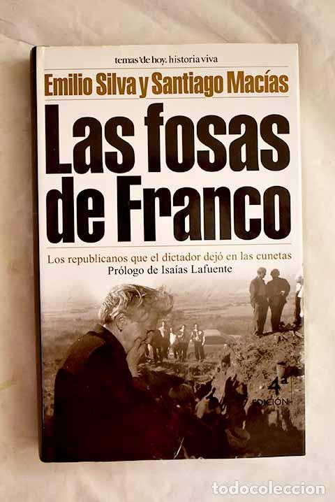 B&uuml;cher: Las fosas de Franco : los republicanos que el dictador dej&oacute; en las cunetas.- Silva, Emilio