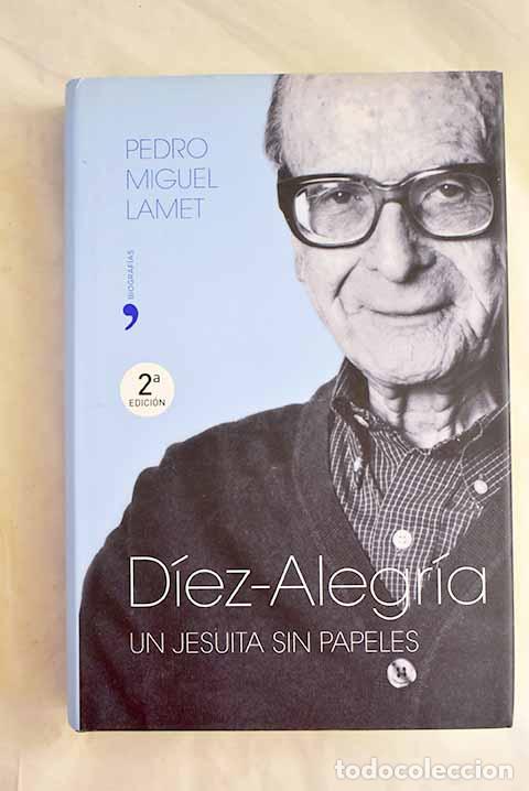 Livres: D&iacute;ez-Alegr&iacute;a: un jesuita sin papeles: la aventura de una conciencia.- Lamet, Pedro Miguel