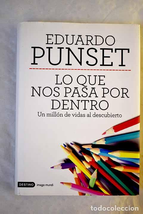 Libri di seconda mano: Lo que nos pasa por dentro: un mill&oacute;n de vidas al descubierto.- Punset, Eduardo