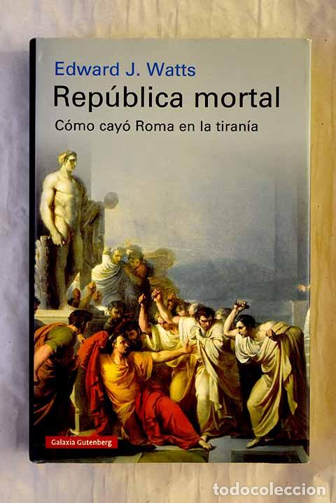 B&uuml;cher: Rep&uacute;blica mortal: Watts, Edward J..- Watts, Edward J.