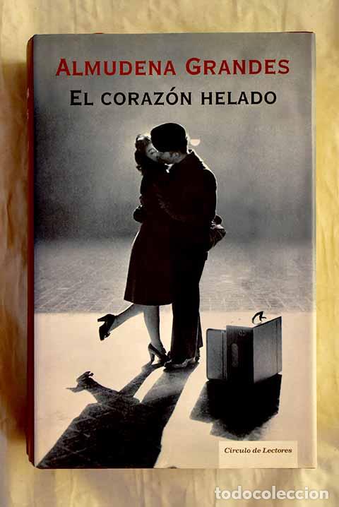 Libros: El coraz&oacute;n helado: Grandes, Almudena.- Grandes, Almudena