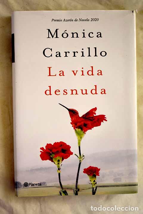 Libros: La vida desnuda: Premio Azor&iacute;n de Novela 2020.- Carrillo, M&oacute;nica