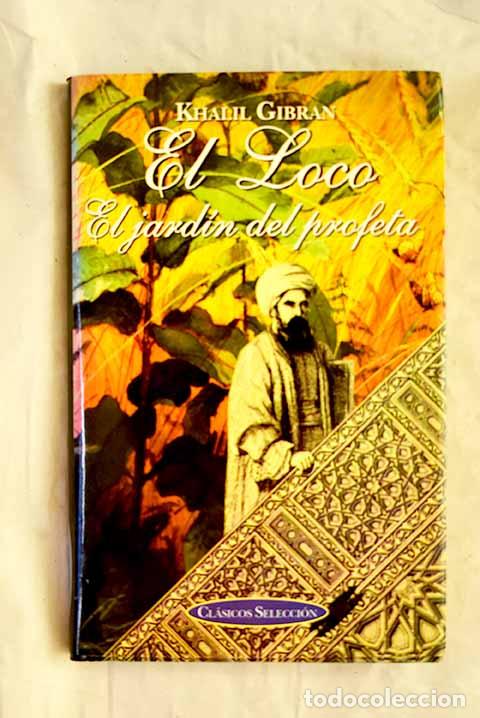 B&uuml;cher: El loco: El jard&iacute;n del profeta.- Gibran, Gibran Jalil