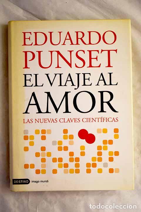 B&uuml;cher: El viaje al amor: las nuevas claves cient&iacute;ficas.- Punset, Eduardo