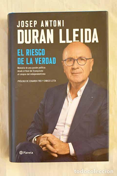 B&uuml;cher: El riesgo de la verdad: memoria de una pasi&oacute;n pol&iacute;tica .- Duran i Lleida, Josep Antoni