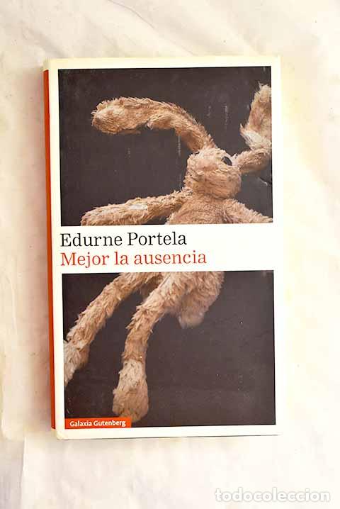 B&uuml;cher: Mejor la ausencia: Portela, Edurne.- Portela, Edurne