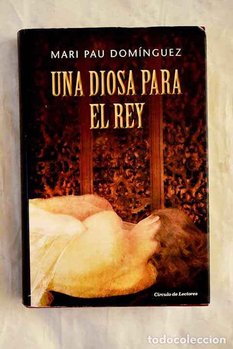 Libros: Una diosa para el rey.- Dom&iacute;nguez, Mari Pau - Foto 1