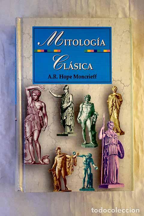 B&uuml;cher: Mitolog&iacute;a cl&aacute;sica: Moncrieff, A. R. Hope.- Moncrieff, A. R. Hope