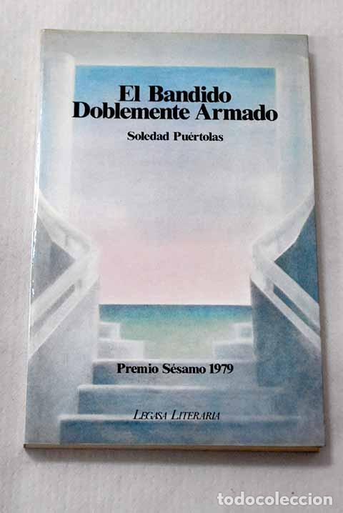 B&uuml;cher: El bandido doblemente armado.- Pu&eacute;rtolas, Soledad