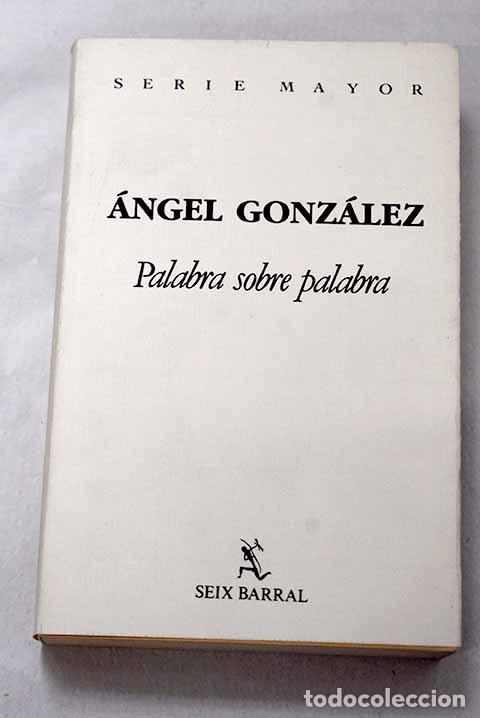 Libros: Palabra sobre palabra.- Gonz&aacute;lez, &Aacute;ngel - Foto 1