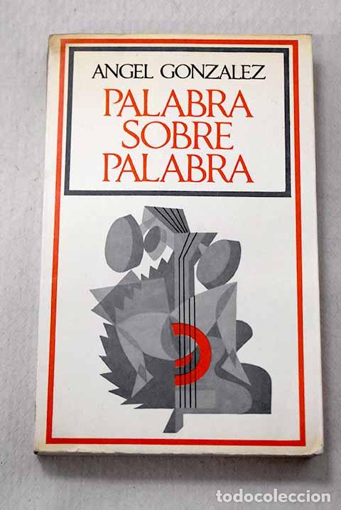 Libros: Palabra sobre palabra.- Gonz&aacute;lez, &Aacute;ngel - Foto 1