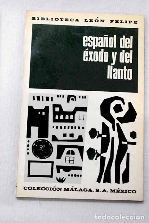 Libros: Espa&ntilde;ol del &eacute;xodo y del llanto.- Felipe, Le&oacute;n - Foto 1
