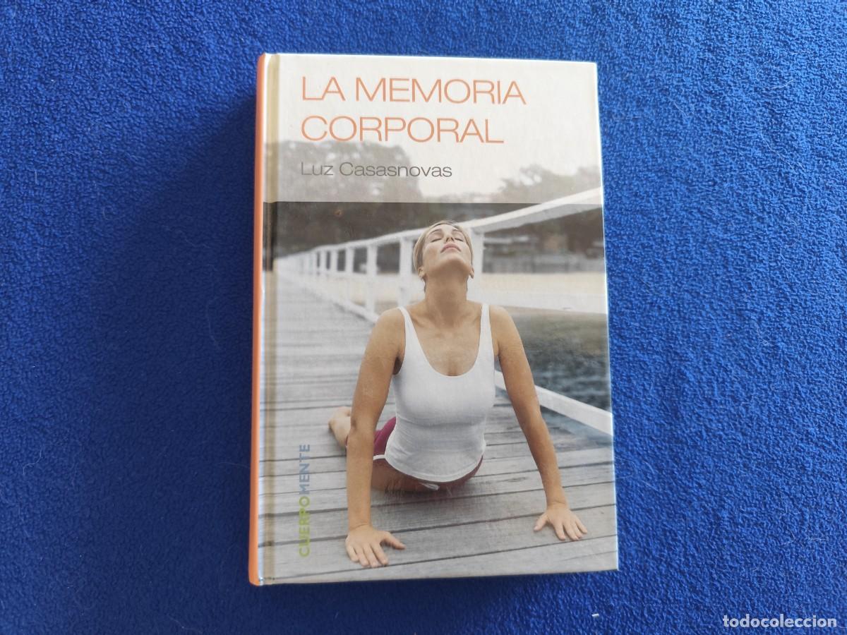 Libros: La Memoria Corporal Luz Casasnovas Ed. RBA 2007 Colecci&oacute;n CuerpoMente.