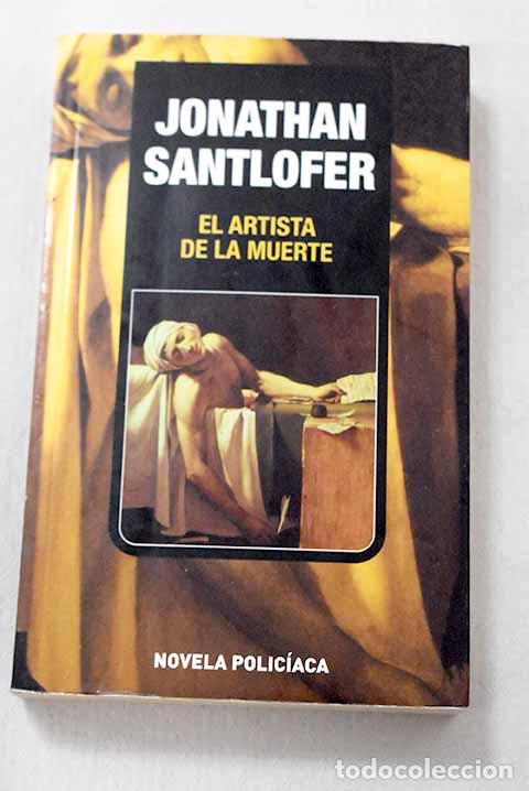 Libros: El artista de la muerte.- Santlofer, Jonathan