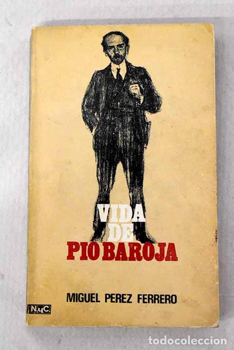 Libros: Vida de P&iacute;o Baroja: P&eacute;rez Ferrero, Miguel.- P&eacute;rez Ferrero, Miguel