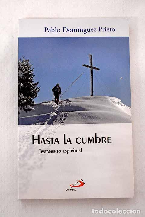 B&uuml;cher: Hasta la cumbre: testamento espiritual.- Dom&iacute;nguez Prieto, Pablo