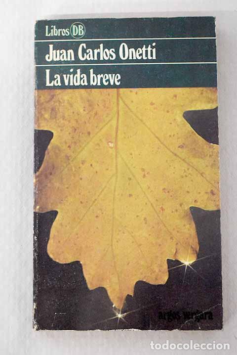 Libros: La vida breve: Onetti, Juan Carlos.- Onetti, Juan Carlos