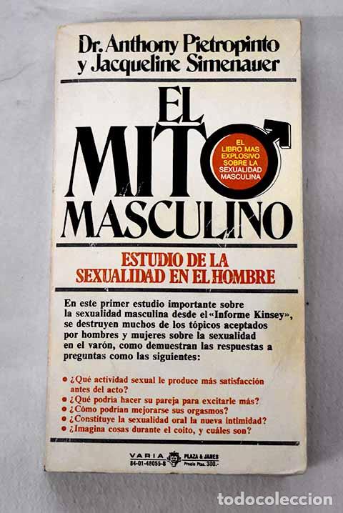 B&uuml;cher: El mito masculino: estudio de la sexualidad en el hombre.- Pietropinto, Anthony