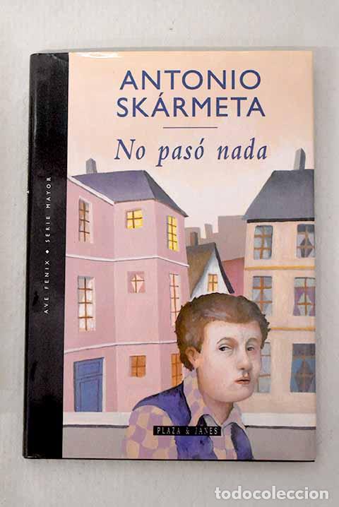 Livros em segunda m&atilde;o: No pas&oacute; nada: Sk&aacute;rmeta, Antonio.- Sk&aacute;rmeta, Antonio