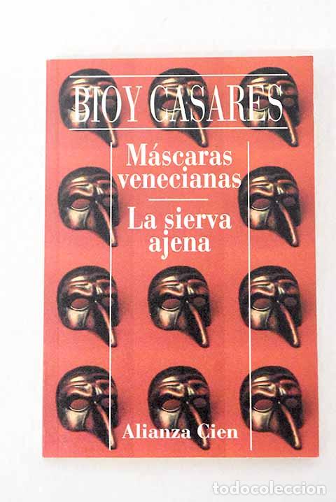Libros: M&aacute;scaras venecianas ; La sierva ajena.- Bioy Casares, Adolfo