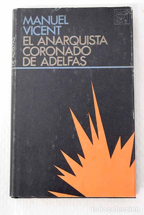 B&uuml;cher: El anarquista coronado de adelfas.- Vicent, Manuel