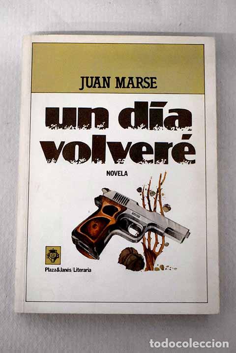 Livres: Un d&iacute;a volver&eacute;: Mars&eacute;, Juan.- Mars&eacute;, Juan