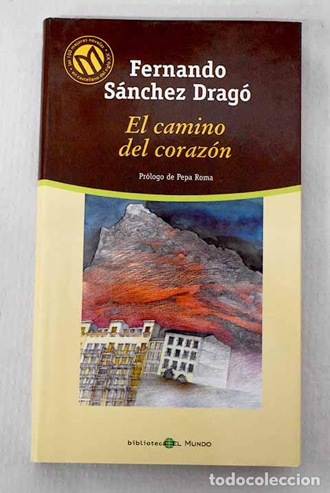 books: El camino del coraz&oacute;n.- S&aacute;nchez Drag&oacute;, Fernando