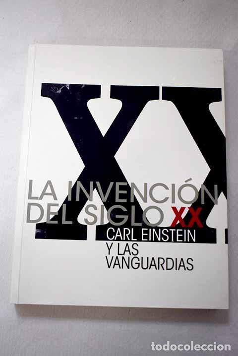 books: La invenci&oacute;n del siglo XX: Carl Einstein y las vanguardias : 12 de noviembre - 16 de febrero de 2009
