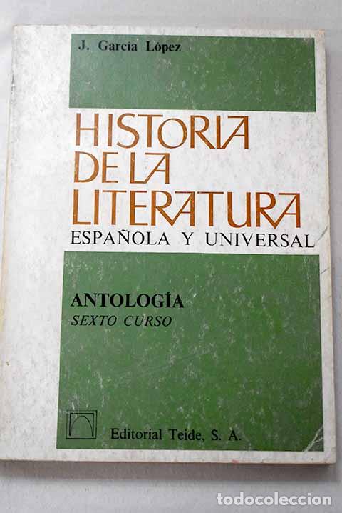 Libros: Historia de la literatura espa&ntilde;ola y universal: [antolog&iacute;a] : sexto curso.- Garc&iacute;a L&oacute;pez, Jos&eacute;