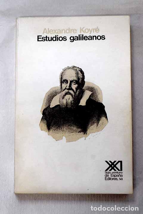 Libros: Estudios galileanos: Koyr&eacute;, Alexandre.- Koyr&eacute;, Alexandre