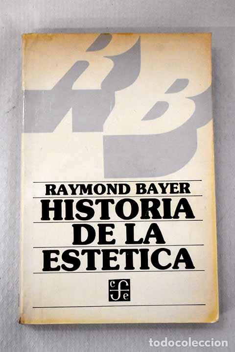 B&uuml;cher: Historia de la est&eacute;tica.- Bayer, Raymond