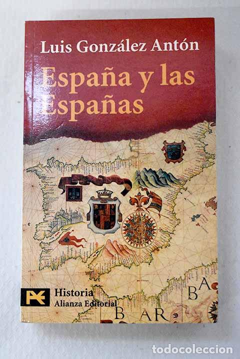 Libros: Espa&ntilde;a y las Espa&ntilde;as.- Gonz&aacute;lez Ant&oacute;n, Luis - Foto 1