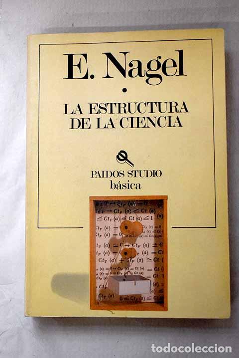 B&uuml;cher: La estructura de la ciencia: problemas de la l&oacute;gica de la investigaci&oacute;n cient&iacute;fica.- Nagel, Ernest