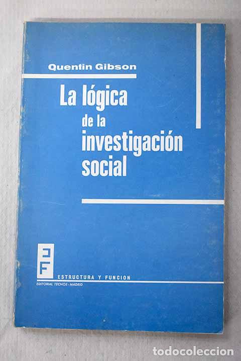 B&uuml;cher: La l&oacute;gica de la investigaci&oacute;n social.- Gibson, Quentin