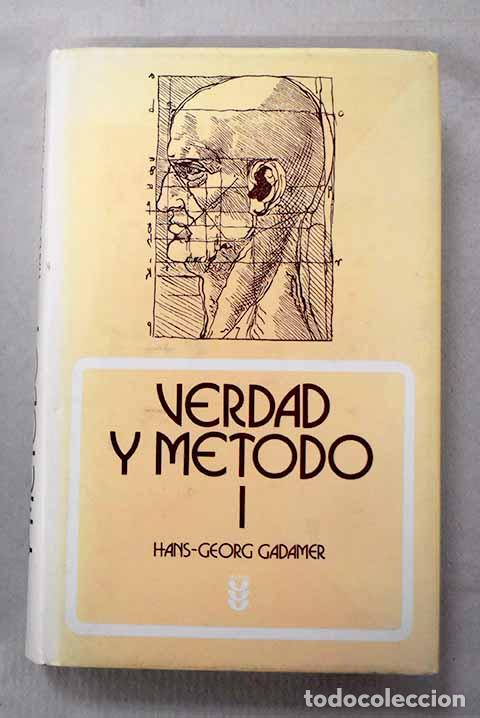 B&uuml;cher: Verdad y m&eacute;todo: fundamentos de una hermen&eacute;utica filos&oacute;fica, Tomo I.- Gadamer, Hans-Georg