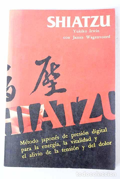 B&uuml;cher: Shiatzu: m&eacute;todo japon&eacute;s de presi&oacute;n digital para la energ&iacute;a.- Irwin, Yukiko
