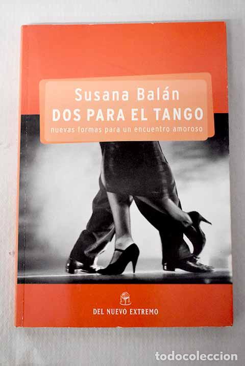 Libri di seconda mano: Dos para el tango: nuevas formas para un encuentro amoroso.- Bal&aacute;n, Susana