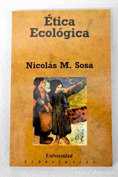 Libros: Etica ecol&oacute;gica: necesidad, posibilidad, justificaci&oacute;n y debate.- Sosa, Nicol&aacute;s M.