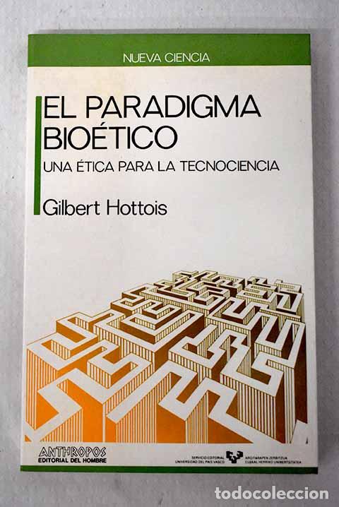 books: El paradigma bio&eacute;tica: una &eacute;tica para la tecnociencia.- Hottois, Gilbert