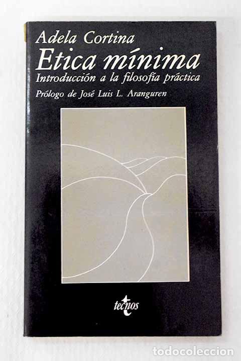 B&uuml;cher: &Eacute;tica m&iacute;nima: introducci&oacute;n a la filosof&iacute;a pr&aacute;ctica.- Cortina, Adela