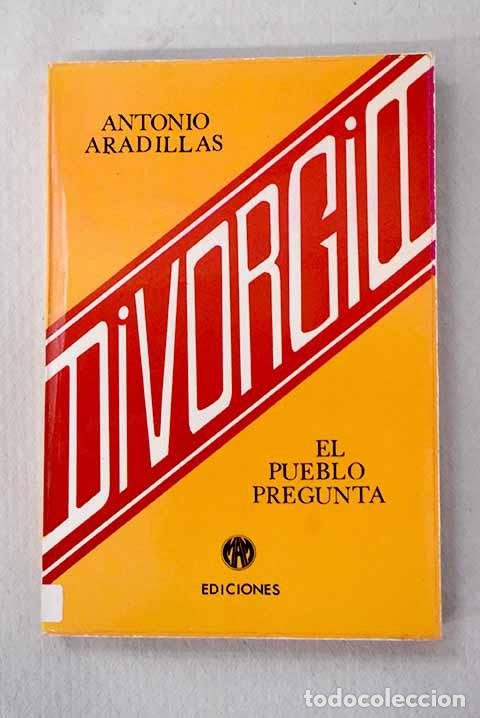 Libros: Divorcio: el pueblo pregunta.- Aradillas, Antonio
