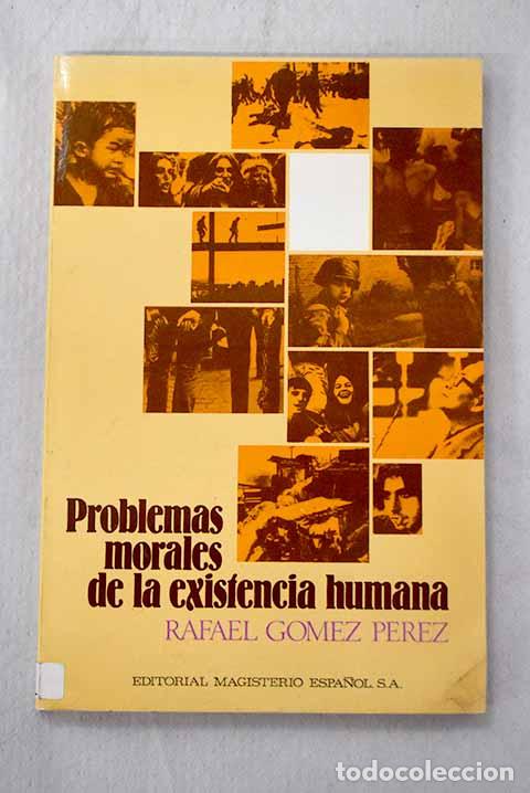 B&uuml;cher: Problemas morales de la existencia humana.- G&oacute;mez P&eacute;rez, Rafael