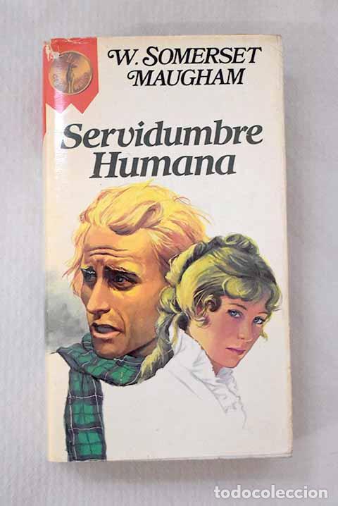 B&uuml;cher: Servidumbre humana: Maugham, William Somerset.- Maugham, William Somerset