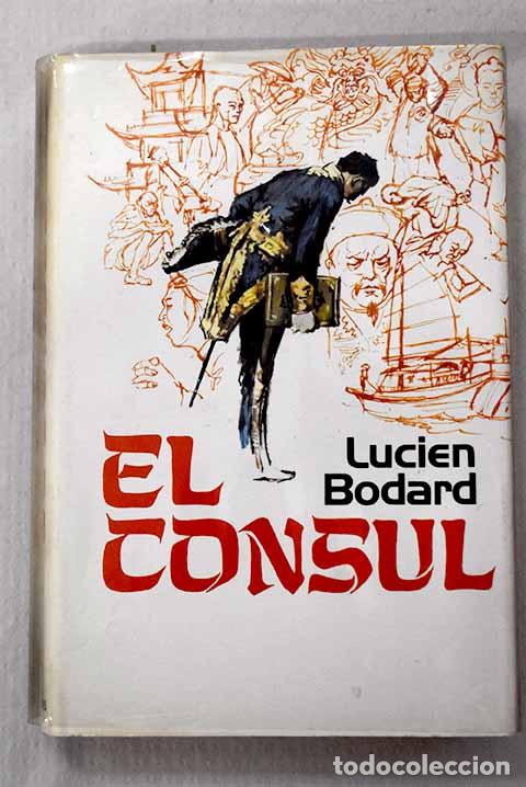 Libros: El c&oacute;nsul: Bodard, Lucien.- Bodard, Lucien - Foto 1