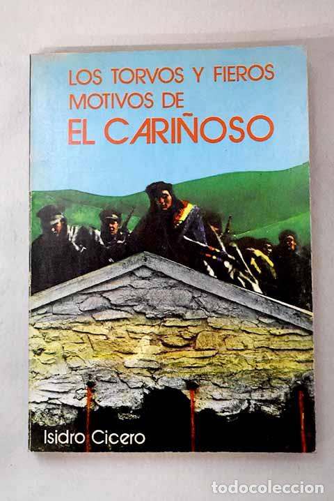 Livres: Los torvos y fieros motivos de El Cari&ntilde;oso.- Cicero, Isidro